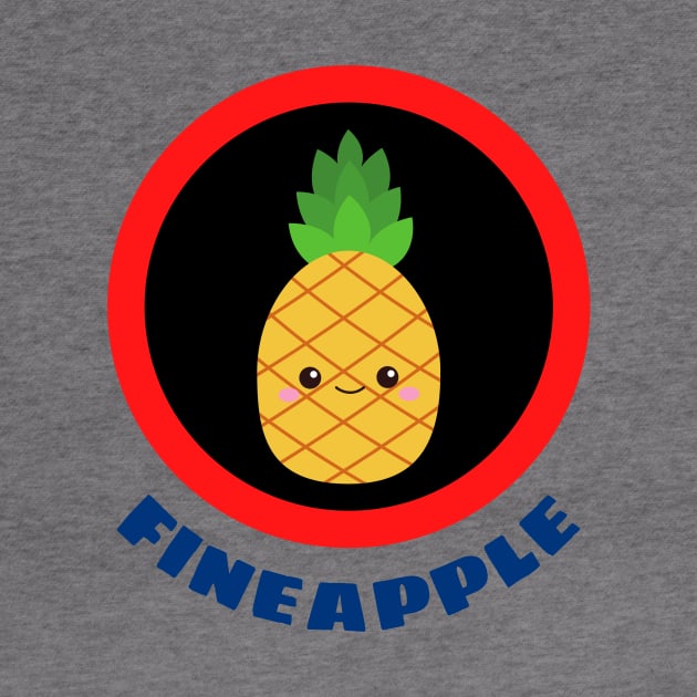 Fineapple - Pineapple Pun by Allthingspunny